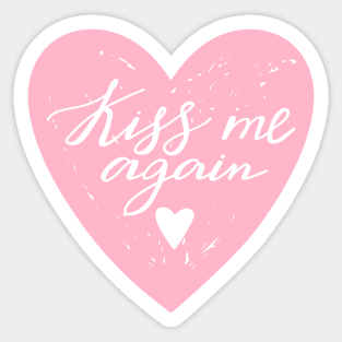 Kiss me again lettering. Quote design with heart. Sticker